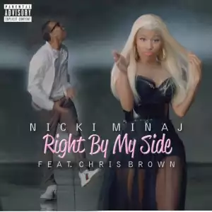 Nicki Minaj - Right By My Side (Ft. Chris Brown)